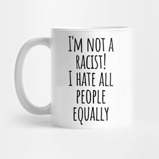 I Hate People No Racism Self-mocking Cynicism Saying Gift Mug